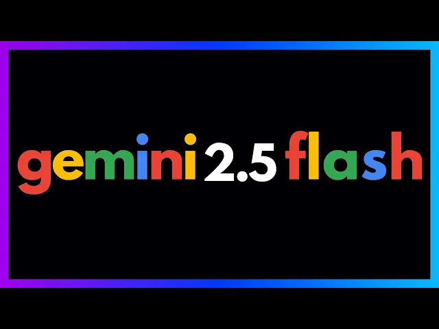 Gemini 2.5 Flash in 6 Minutes