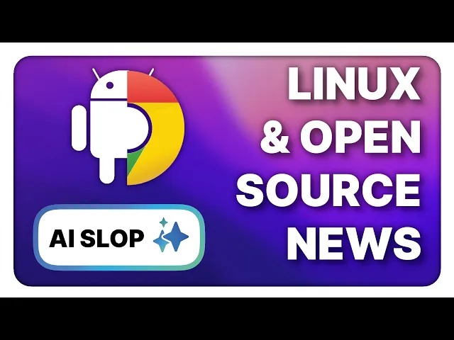 Chrome OS & Android merge, AI slop invades FOSS: Linux Weekly News