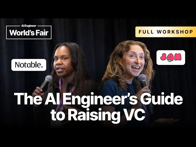 The AI Engineer’s Guide to Raising VC — Dani Grant (Jam), Chelcie Taylor (Notable)